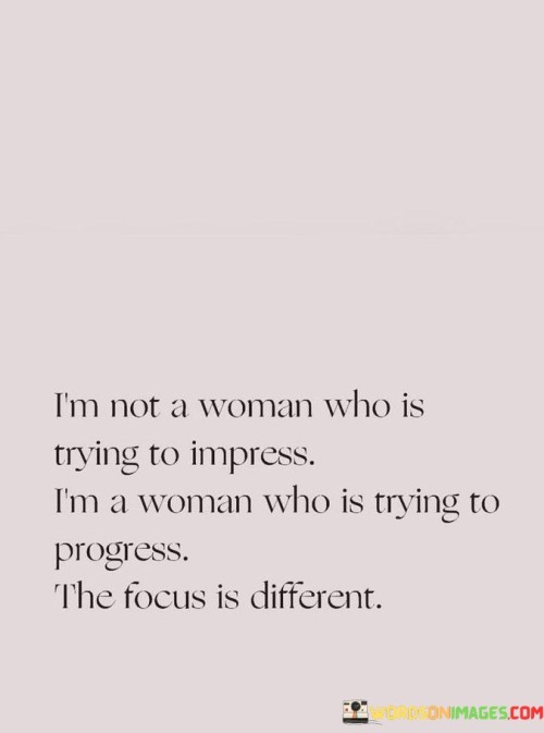 Im-Not-A-Woman-Who-Is-Trying-To-Impress-Im-Quotes.jpeg