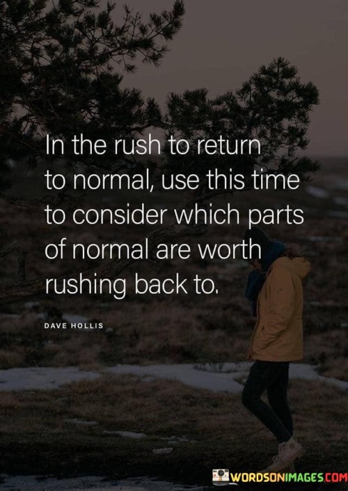 In-The-Rush-To-Return-To-Normal-Use-This-Time-To-Consider-Quotes.jpeg