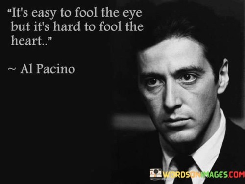 Its-Casy-To-Fool-The-Eye-But-Its-Hard-To-Fool-The-Quotes.jpeg