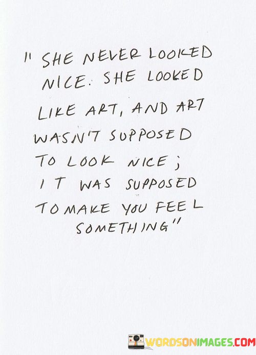 She-Never-Looked-Nice-She-Looked-Like-Art-And-Art-Wasnt-Quotes.jpeg