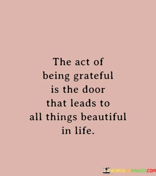The-Act-Of-Being-Grateful-Is-The-Door-That-Leads-To-Quotes.jpeg