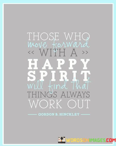 Those-Who-Move-Forward-With-A-Happy-Spirit-Will-Find-That-Quotes.jpeg