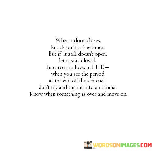 When-A-Door-Closes-Knock-On-It-A-Few-Times-But-If-It-Still-Quotes.jpeg