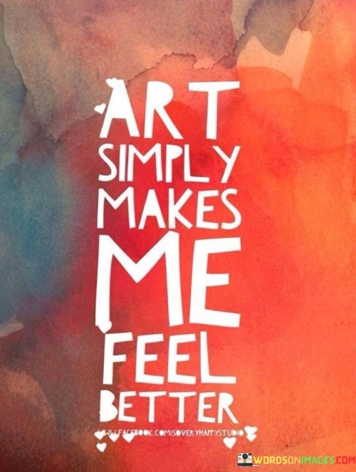 Art-Simply-Makes-Me-Feel-Better-Quotes.jpeg