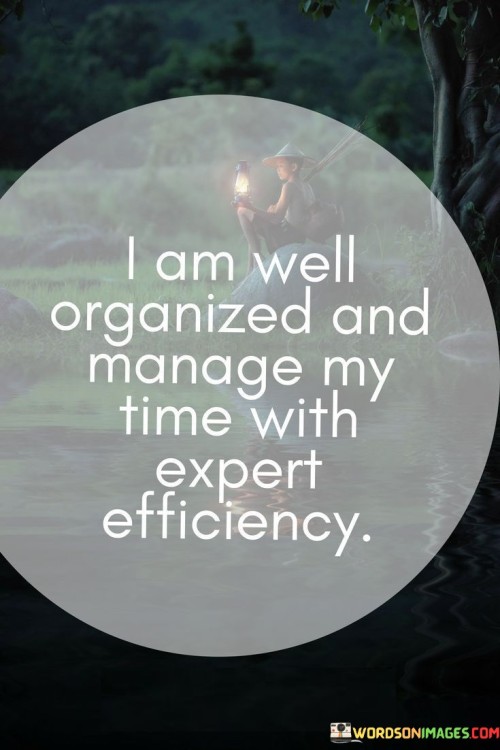 I-Am-Well-Organized-And-Manage-My-Time-With-Quotes.jpeg