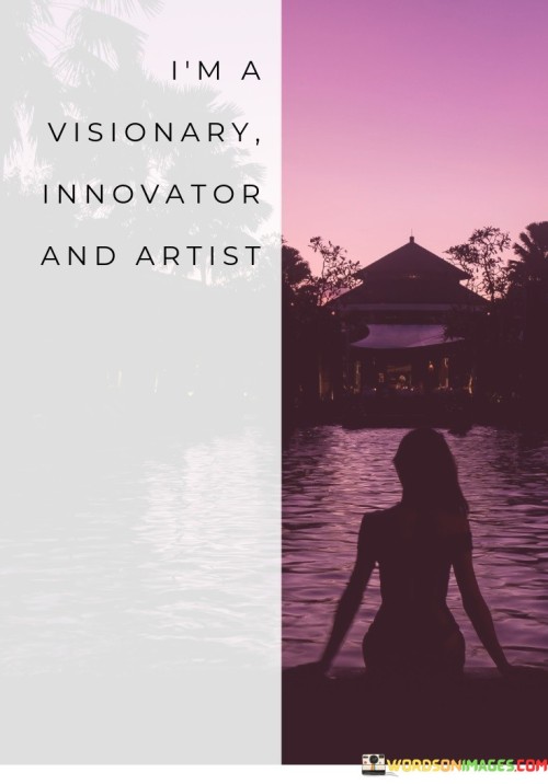 Im-A-Visionary-Innovator-And-Artist-Quotes.jpeg