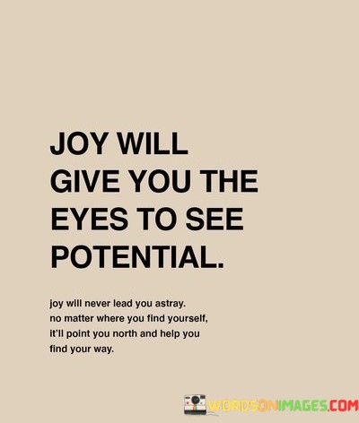 Joy-Will-Gives-You-The-Eyes-To-See-Potential-Quotes.jpeg