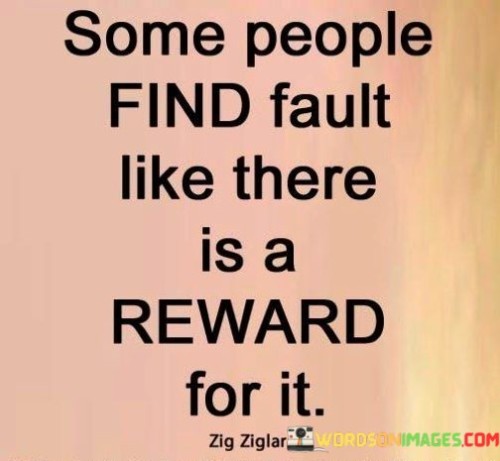 Some-People-Find-Fault-Like-There-Is-A-Reward-Quotes.jpeg