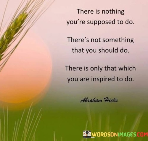 There-Is-Nothing-Youre-Supposed-To-Do-Quotes.jpeg
