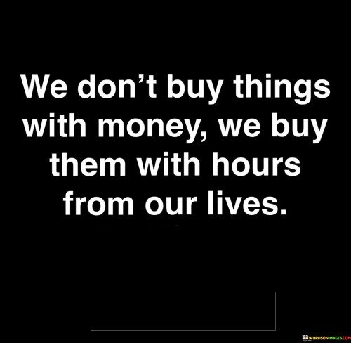 We-Dont-Buy-Things-With-Money-We-Buy-Them-Quotes.jpeg