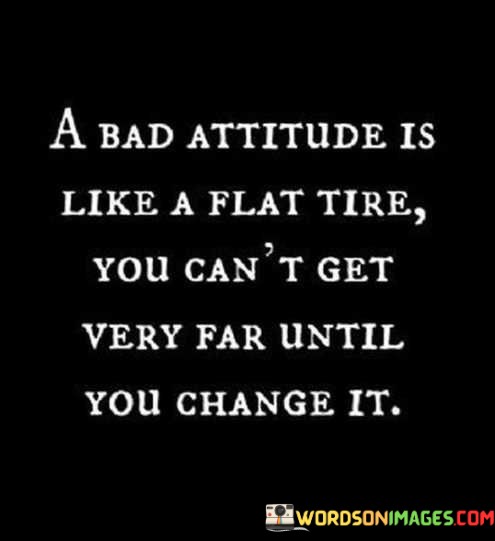 A-Bad-Attitude-Is-Like-A-Flat-Tire-You-Cant-Quotes.jpeg