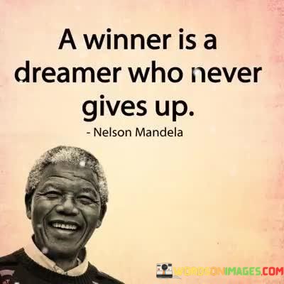 A-Winner-Is-A-Dreamer-Who-Never-Gives-Up-Quotes.jpeg