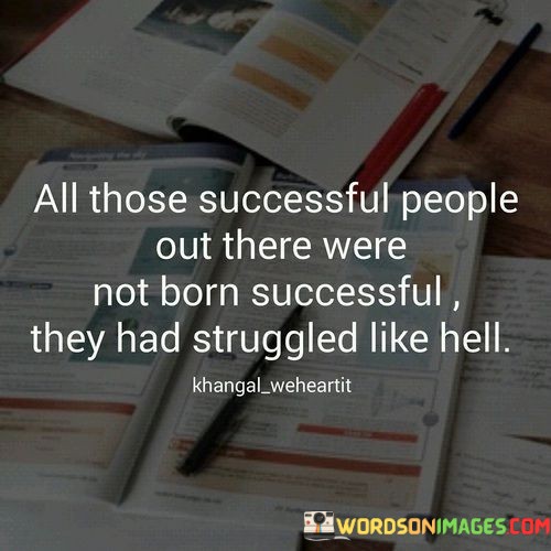All-Those-Successful-People-Out-There-Were-Not-Born-Successful-Quotes.jpeg