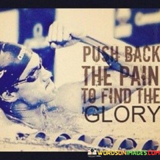 Push-Back-The-Pain-To-Fing-The-Glory-Quotes.jpeg