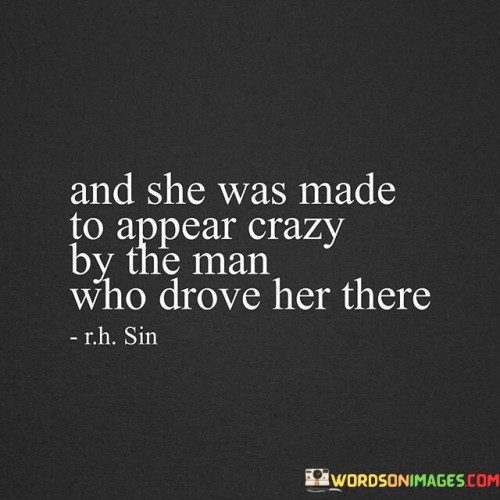 And-She-Was-Made-To-Appear-Crazy-By-The-Man-Who-Drove-Quotes.jpeg