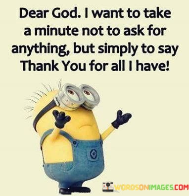 Dear-God-I-Want-To-Take-A-Minute-Not-To-Ask-For-Anything-Quotes.jpeg