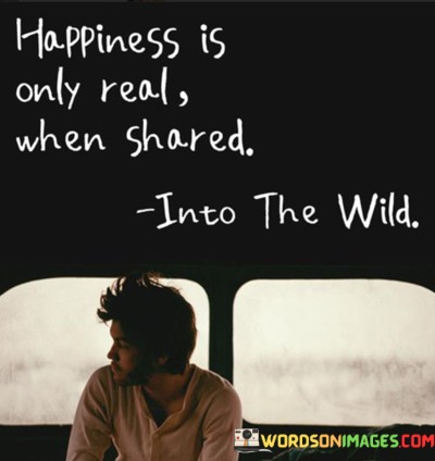 Happiness-Is-Only-Real-When-Shared-Into-The-Wild-Quotes.jpeg