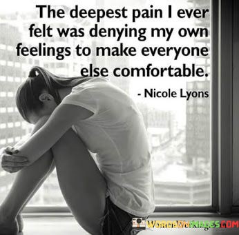 The-Deepest-Pain-I-Ever-Felt-Was-Denying-My-Own-Feelings-Quotes.jpeg