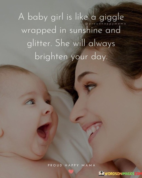 A-Baby-Girl-Is-Like-A-Giggle-Wrapped-In-Sunshine-Quotes.jpeg