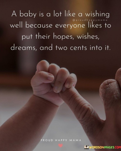 A-Baby-Is-A-Lot-Like-A-Wishing-Well-Because-Quotes.jpeg