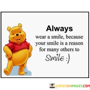 Always-Wear-A-Smile-Because-Your-Smile-Is-A-Reason-Quotes.jpeg