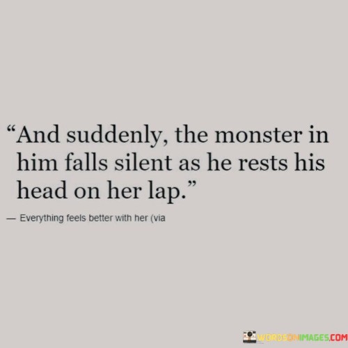 And-Suddenly-The-Moster-In-Him-Falls-Silent-As-He-Rests-Quotes.jpeg