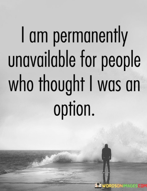 I-Am-Permanently-Unavaiable-For-People-Who-Thought-Quotes.jpeg