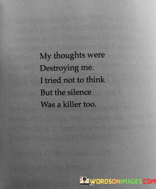 My-Thoughts-Were-Destroying-Me-I-Tried-Not-To-Think-Quotes.jpeg