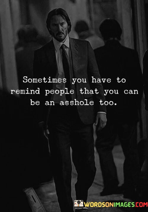Sometimes-You-Have-To-Remind-People-That-You-Can-Quotes.jpeg