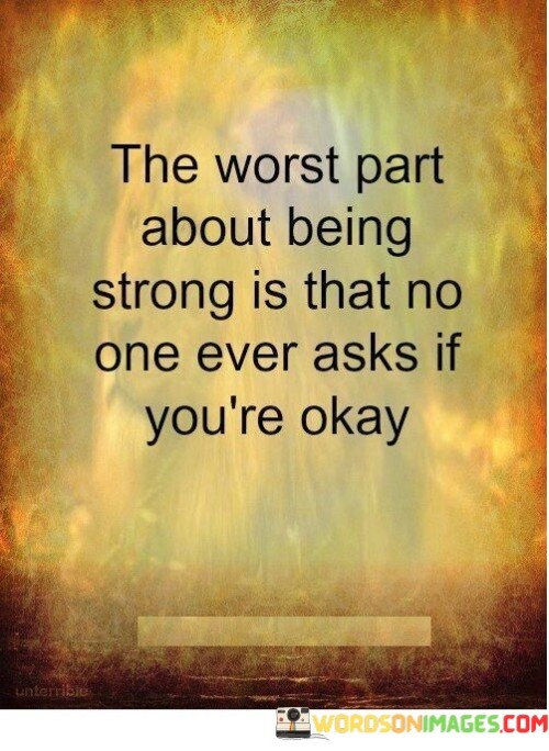The-Worst-Part-About-Being-Strong-Is-That-No-One-Quotes.jpeg