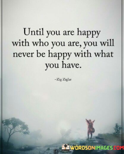 Until-You-Are-Happy-With-Who-You-Are-You-Will-Quotes.jpeg