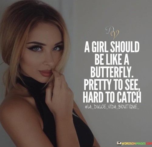 A-Girl-Should-Be-Like-A-Butterfly-Pretty-To-See-Quotes.jpeg