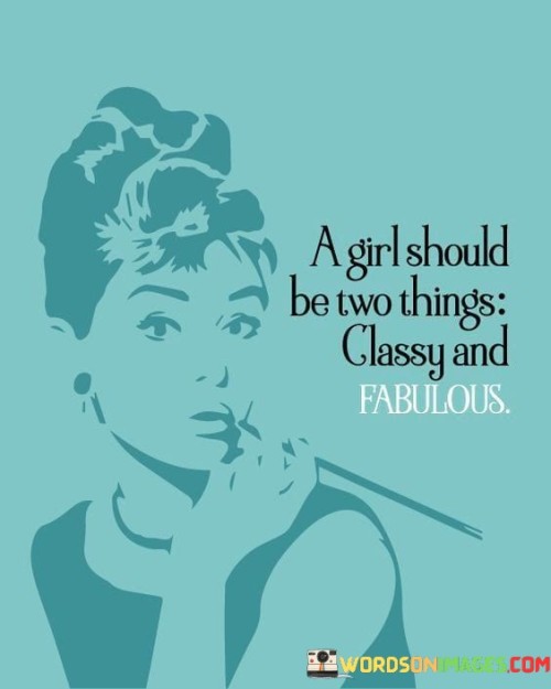 A-Girl-Should-Be-Two-Things-Classy-And-Fabulous-Quotes.jpeg