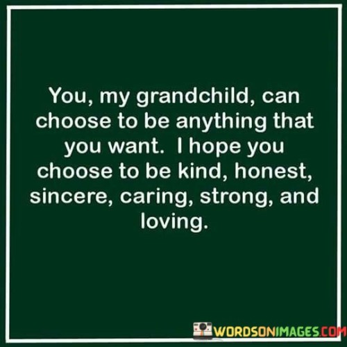 You-My-Grandchild-Can-Choose-To-Be-Anything-Quotes.jpeg