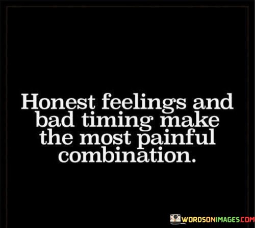 Honest-Feelings-And-Bad-Timing-Make-The-Most-Quotes.jpeg