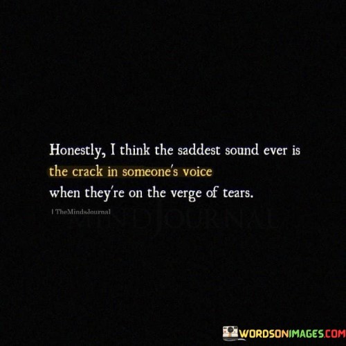 Honestly-I-Think-The-Saddest-Sound-Ever-Is-The-Crack-In-Someones-Quotes.jpeg