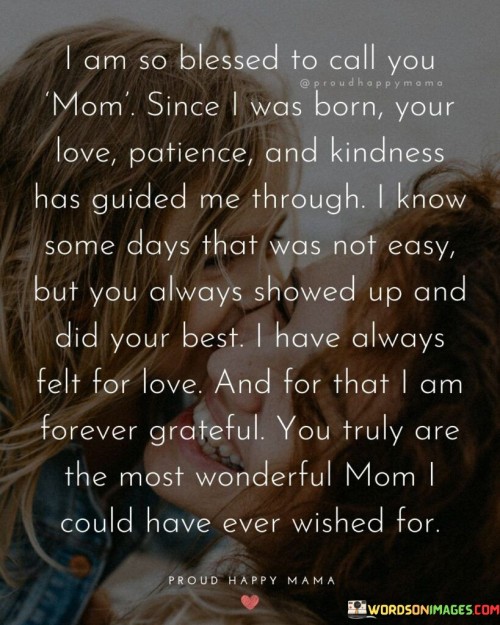 I-Am-So-Blessed-To-Call-You-Mom-Since-I-Was-Born-Quotes.jpeg