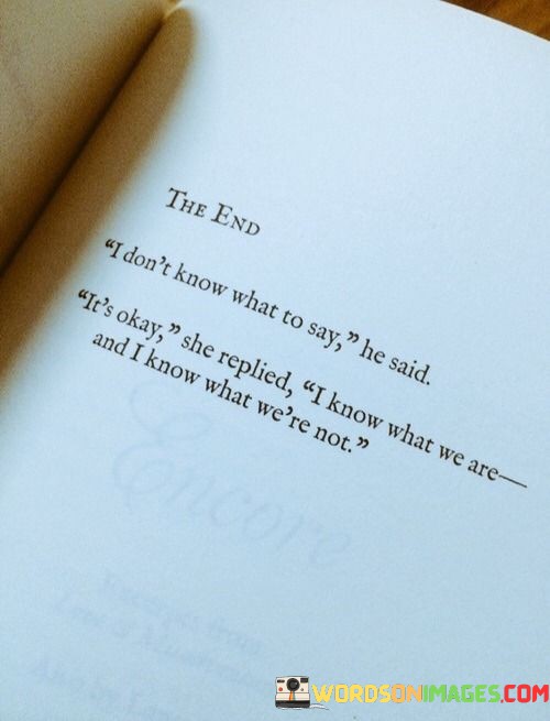 I-Dont-Know-What-To-Say-He-Said-Its-Oay-Quotes.jpeg