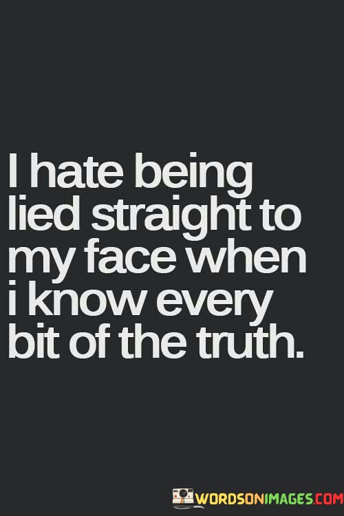 I-Hate-Being-Lied-Straight-To-My-Face-When-I-Know-Every-Quotes.jpeg
