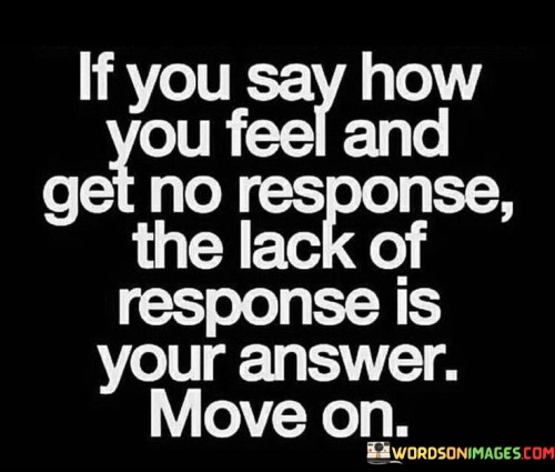 If-You-Say-How-You-Feel-And-Get-No-Response-The-Quotes.jpeg