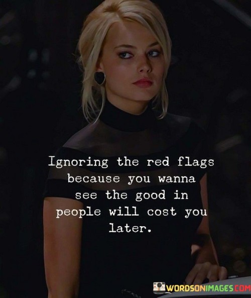Ignoring-The-Red-Flags-Because-You-Wanna-Quotes.jpeg