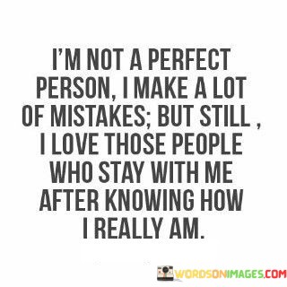 Im-Not-A-Perfect-Person-I-Make-A-Lot-Of-Mistakes-But-Still-Quotes.jpeg