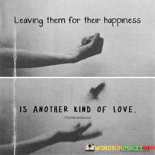 Leaving-Them-For-Their-Happiness-Is-Another-Kind-Of-Love-Quotes.jpeg