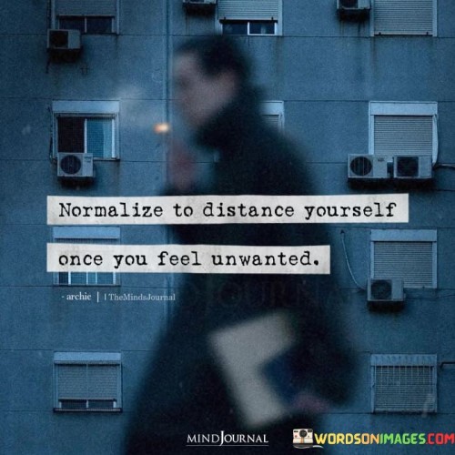Normalize-To-Distance-Yourself-Once-You-Feel-Unwanted-Quotes.jpeg