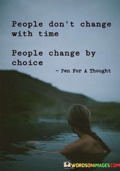 People-Dont-Change-With-Time-People-Change-By-Choice-Quotes.jpeg