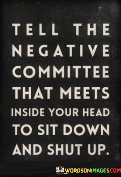 Tell-The-Negative-Committee-That-Meets-Quotes.jpeg