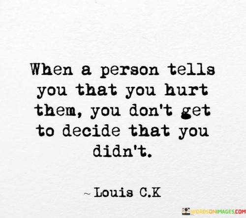 When-A-Person-Tells-You-That-You-Hurt-Them-Quotes.jpeg