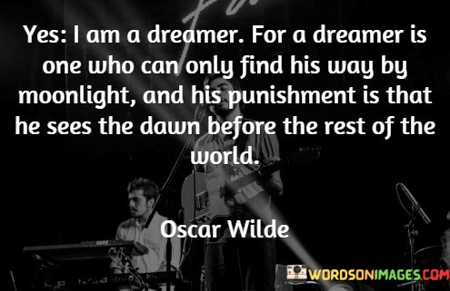 Yes-I-Am-A-Dreamer-For-A-Dreamer-Is-One-Quotes.jpeg