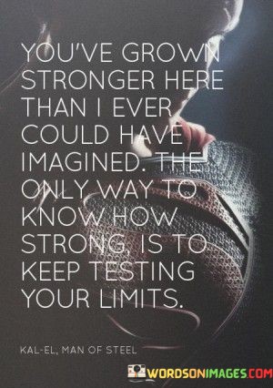 Youve-Grown-Stronger-Here-Than-I-Ever-Could-Have-Imagined-Quotes.jpeg