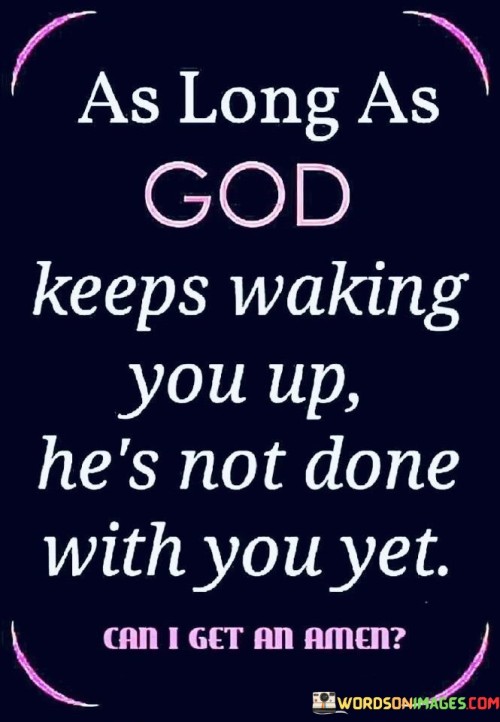 As-Long-As-God-Keeps-Waking-You-Up-Quotes.jpeg